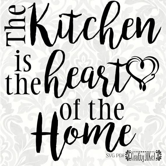 Download The kitchen is the heart of the home SVG PDF Digital File