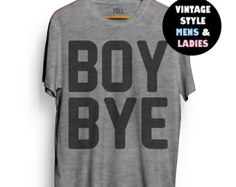Boy Bye Shirt Gifts for Women Funny Shirts for Women Ladies LGBT Beyonce Cute Tops Tumblr Sorority Shirts BFF