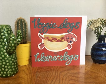 Veggie dogs not Weiner dogs Card