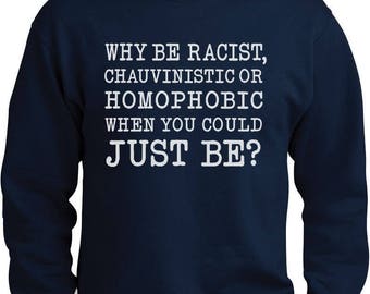 Why be Racist When You Could Just be Quiet Shirt Tumblr Outfit Pride Long Sleeve T-Shirt