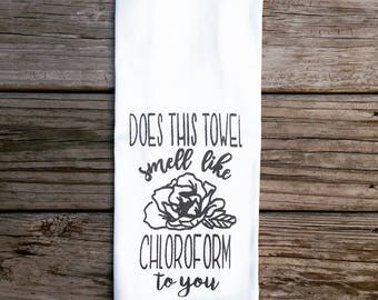 Smells Like Chloroform Tea Towel, Sarcastic Kitchen Decor, Puns Flour Sack, Dish Towel, Farm House Style, Hand Towel, Funny Tea Towel, Gift