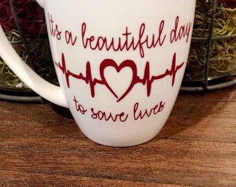 Its a beautiful day to save lives, nurse mug, nursing mug, save lives