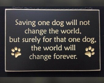 Saving One dog Wil not change the world for that one dog world
