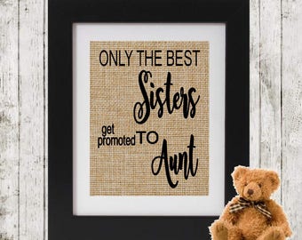 Personalized Burlap Baby Announcement Pregnancy for Parents - Personalized Pregnancy Reveal - ONLY The Best Sisters get promoted to Aunt