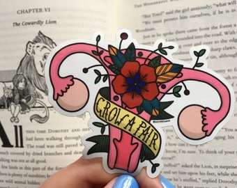 Grow A Pair, Ovary Pun, High Quality Vinyl Sticker