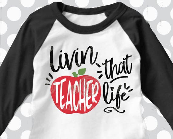 Download teacher svg Livin' that teacher life svg Back to school