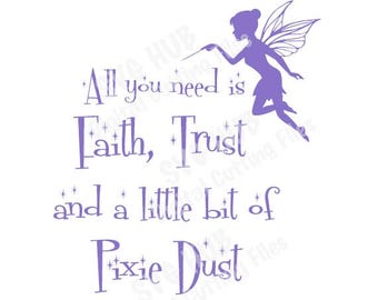 Faith, Trust & Pixie Dust SVG, Fairy SVG, Pixie Dust SVG, Fairy Cut Files, svg Cutting Files, Cricut Cut Files