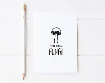 Funny Printable Birthday Card,Funny card for Him,You're Such a Fungi,Pun Card Modern Card,Card for Husband,Father,Son,Brother,Friend,Uncle