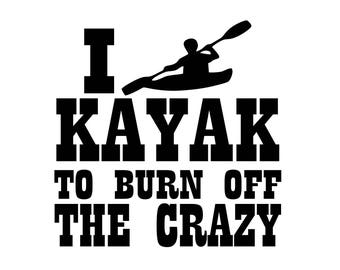 I kayak to burn off the crazy decal, kayak on sticker, kayak decal, outdoor sticker, kayaking laptop decal