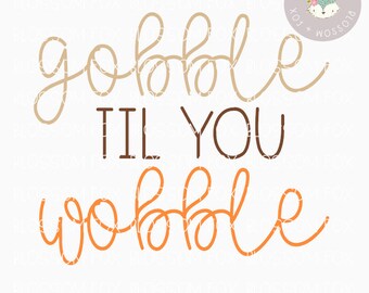 Thanksgiving SVG, Gobble til you Wobble Svg, Thanksgiving SVG File, Pumpkin Svg, Turkey Day, Cutting File, Thanksgiving Cut File , Fall SVG