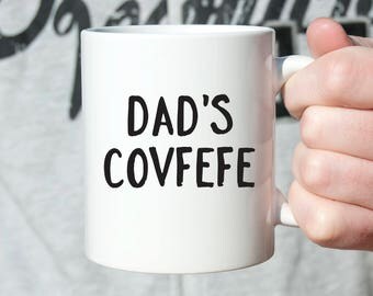 Trump Fathers Day Gift Trump Mug Covfefe Mug Funny Fathers Day Gift from Son Fathers Day Gift from Wife Fathers Day Gift from Daughter