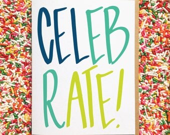 Celebrate! Hand Lettered Card. Birthday Card. Good News Card. Anniversary Card. Engagement Card. New Baby Card. New Job Card. New House Card