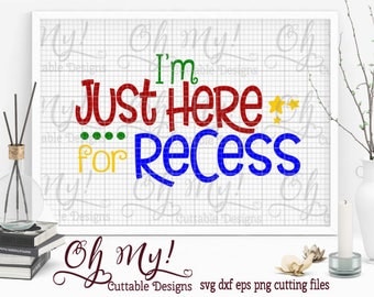 I'm Just Here For Recess Svg Dxf Eps Png Cutting File