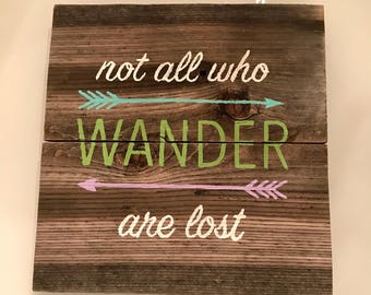Not All Who Wander Are Lost Hand Painted Wood Sign