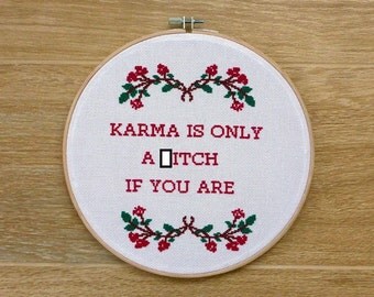 Funny Quote Cross Stitch Pattern. Funny Karma Quote Cross Stitch. Mature Quote. Karma is only a b-tch if you are. Instant PDF Download.