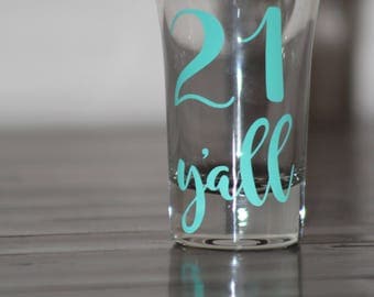 21 Y'all Shot Glass - 21st Birthday Shot Glass - Finally 21 Birthday Shot Glass