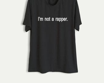 i am not a rapper shirt