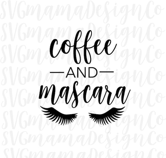 Coffee And Mascara SVG Cut File for Cricut and Silhouette