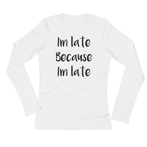 Ladies' Long Sleeve TShirt With Funny Saying