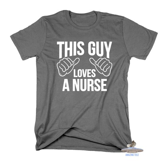 Download This Guy Loves A Nurse Shirt. Nurse Shirt. Nurse. Nursing