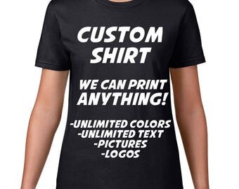 Womens Custom Shirt, Custom T Shirt, Design Your Own Custom TShirt, Ringspun Cotton, Customized, Custom Text, Personalized TShirt Custom Tee