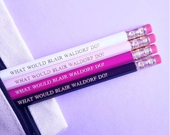 What would Blair Waldorf do? Blair Waldorf quote pencils - Gossip girl slogan pencils stocking filler quirky stationery school supplies