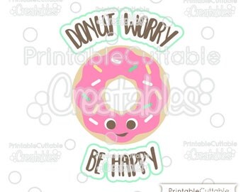 Donut Worry Be Happy Cute Donut SVG Cut File & Clipart T050 - Includes Limited Commercial Use!