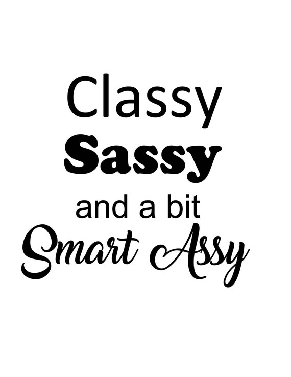Classy Svg Sassy Svg Smart Assy Svg T Shirt Svg Tee Shirt