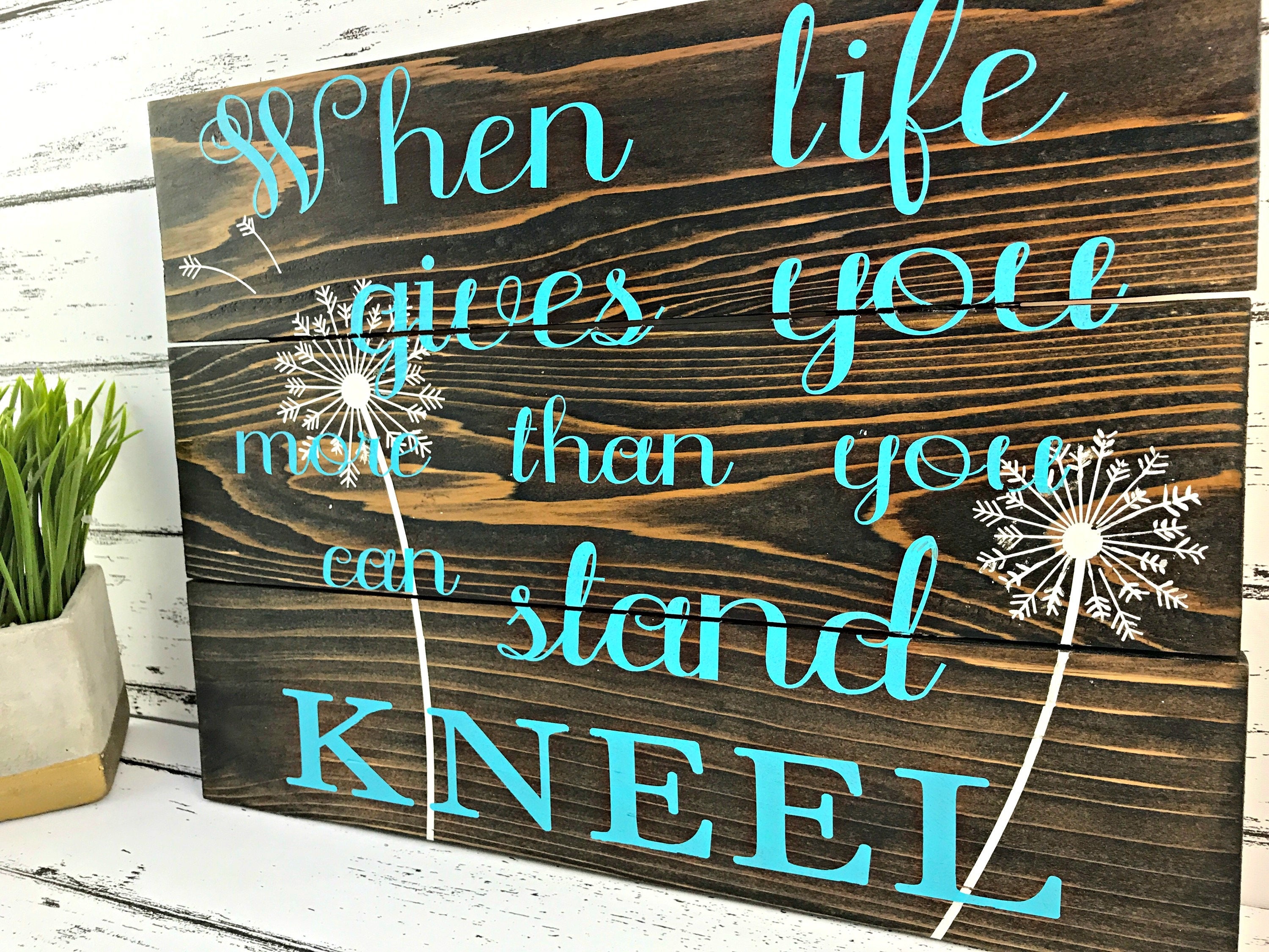 When Life Gives You More Than You Can Stand Kneel Faith Sign