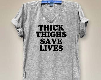 Thick thighs save lives shirt tumblr shirt with saying instagram tees graphic tee tumblr women top V-neck shirts gray shirts size S M L