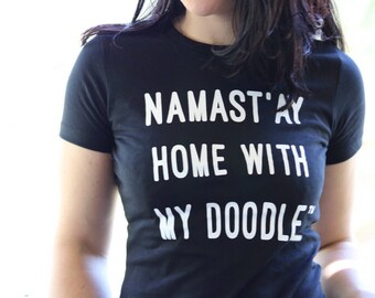 Namast'ay home with my Doodle, Dog mom, namaste, women' clothing, doodle lovers