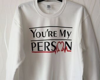 You're my person Greys Anatomy sweatshirt