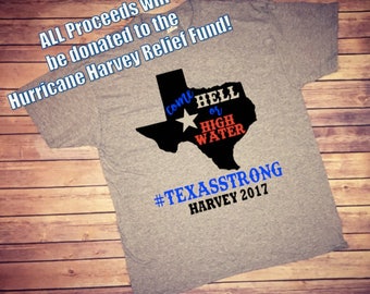 Hurricane Harvey, Hurricane Harvey Shirt, Hurricane Harvey Tee, Hurricane Shirt, Texas Strong, Come Hell or High Water, Harvey 2017