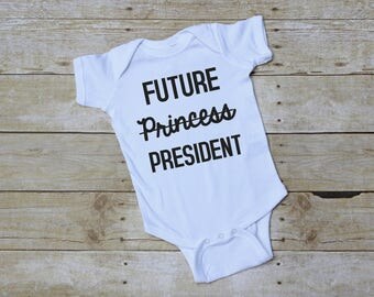 Feminist Onesie | Inspirational Onesie | Future President Onesie | Onesie for Feminists | Political Onesie | Empowering Onesie | baby gift