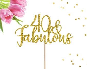 40 and Fabulous Cake Topper, Forty Cake Topper, 40 Cake Topper, 40th Birthday Topper, Age Cake Topper, Milestone Cake Topper, 40th Topper