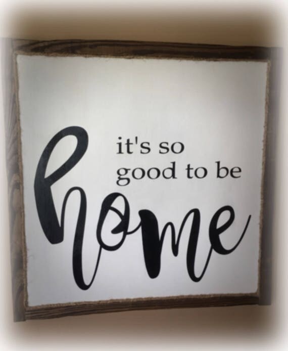 It's So Good To Be Home Wood Sign Farmhouse Rustic Country