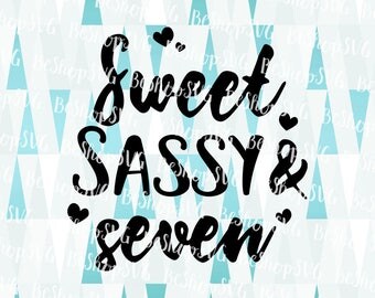 Free Free 133 Sweet Seven And Sassy Svg SVG PNG EPS DXF File