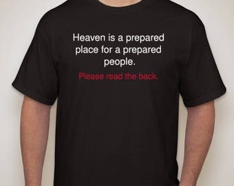 Heaven is a prepared place for a prepared person.