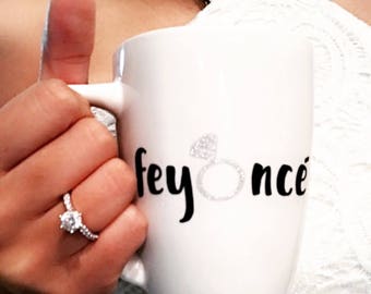 Feyonce Mug, bridal mug, fiance mug, tobe bride mug, ring mug, cute mug, engagement mug, bride to be mug