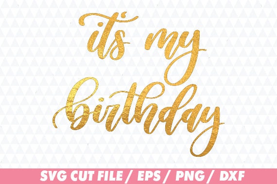 Download It's my birthday svg Birthday svg Birthday cricut