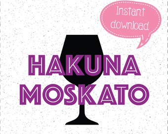Hakuna Moskato, Hakuna Moskato SVG, Wine SVGs, SVGs, Cricut Cut File, Silhouette File
