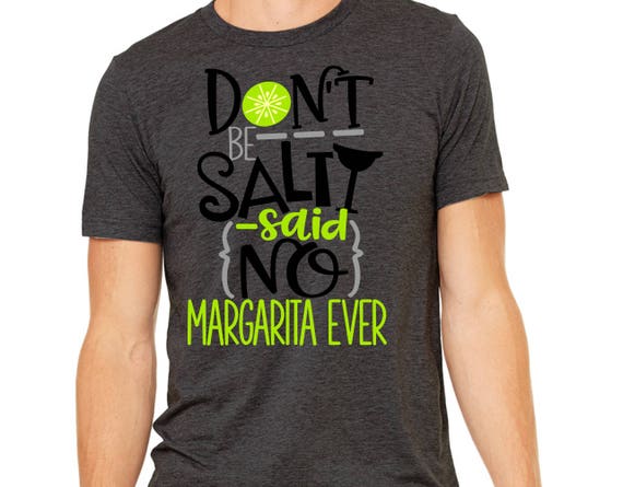 salty like my margarita shirt