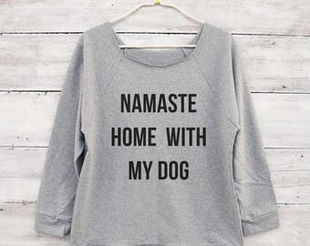 Namaste home with my dog tshirt hipster shirt women funny gifts shirt ladies gift women top off shoulder shirt raglan women 3/4 sleeve top