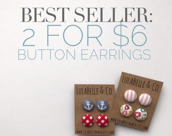 BEST SELLER: 2 for 6.00 Button Earrings