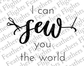 I Can Sew You The World Digital Cut File sewing svg craft svg quilting svg sewing png craft png quilting png for cricut and silhouette