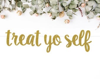 TREAT YO SELF (S7) - glitter banner / drink bar / mimosa / dessert table / party decoration