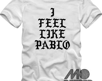 Custom Printed I feel like Pablo White T-Shirt Kanye Yeezus