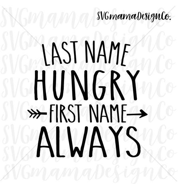 Download Last Name Hungry First Name Always SVG Toddler Baby Boy SVG