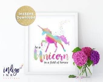 Be a Unicorn in a Field of Horses INSTANT DOWNLOAD | Rainbow Print | Unicorn Party | Teenager Gift | Unicorn Printable Art | Unicorn Print