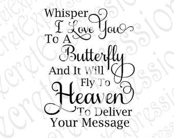 Whisper I Love You to a Butterfly Svg, Sympathy Svg, Sympathy Sign Svg, Digital Cutting File DXF JPEG, Svg Cricut Svg, Silhouette Print Fil